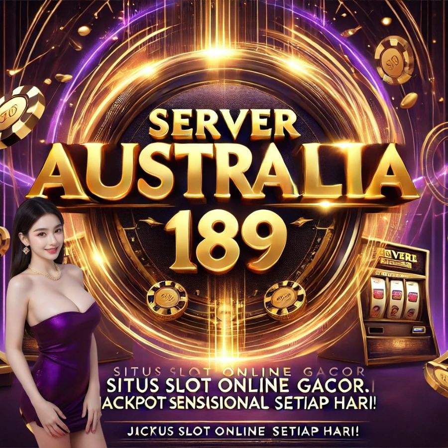 SERVERAUSTRALIA189: Situs Slot Online dengan Server Premium Anti Lag!